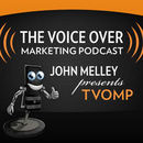 Voice Over Marketing Podcast by John Melley