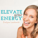 Elevate Your Energy Podcast by Evelyne Lambrecht