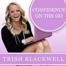 Confidence on the Go Podcast by Trish Blackwell