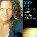 Rock Your Life TV Video Podcast by Paula D'Andrea
