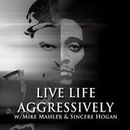 Live Life Aggressively Podcast by Mike Mahler