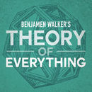 Benjamen Walker's Theory of Everything Podcast by Benjamen Walker