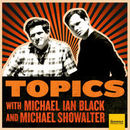 Topics Podcast by Michael Ian Black