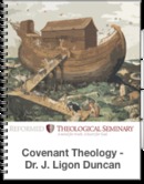 Covenant Theology by J. Ligon Duncan