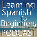 Learning Spanish for Beginners Podcast by Jose Lira