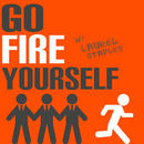 Go Fire Yourself Podcast by Laurel Staples