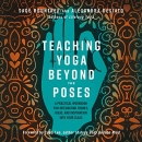 Teaching Yoga Beyond the Poses by Sage Rountree
