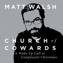 Church of Cowards by Matt Walsh