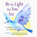 Be the Light That You Are by Debra Landwehr Engle