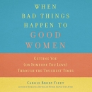 When Bad Things Happen to Good Women by Carole Brody Fleet