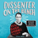 Dissenter on the Bench: Ruth Bader Ginsburg's Life and Work by Victoria Ortiz