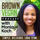 Brown Vegan Podcast by Monique Koch