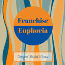Franchise Euphoria Podcast by Josh Brown