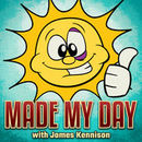 Made My Day Podcast by James Kennison