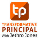 Transformative Principal Podcast by Jethro Jones