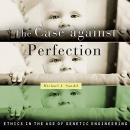 The Case Against Perfection by Michael Sandel