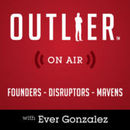 Outlier On Air: Interviewing Founders, Disruptors, & Mavens Podcast by Ever Gonzalez
