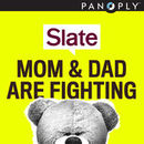 Slate's Mom and Dad Are Fighting Podcast by Allison Benedikt