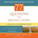 77 Questions for Skillful Living by Michael Finkelstein