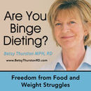 Binge Dieting Podcast by Betsy Thurston
