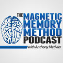 Anthony Metivier's Magnetic Memory Method Podcast by Anthony Metivier