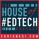 House of EdTech Podcast by Christopher Nesi