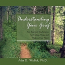 Understanding Your Grief by Alan D. Wolfelt