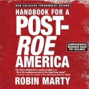 Handbook for a Post-Roe America by Robin Marty