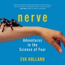 Nerve: Adventures in the Science of Fear by Eva Holland