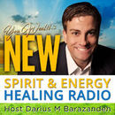 New Spirit & Energy Healing Radio Podcast by Darius Barazandeh