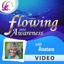 Flowing into Awareness Video Podcast by Anatara Maas