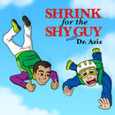 Shrink for the Shy Guy Podcast by Aziz Gazipura