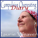 Compulsive Overeating Diary Podcast by Laurie Weaver