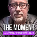 Slate's The Moment Podcast by Brian Koppelman