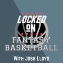 Locked On Fantasy Basketball Podcast by Josh Lloyd