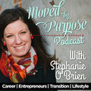 Moved by Purpose Podcast by Stephanie O'Brien
