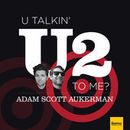 U Talkin' U2 To Me? Podcast by Scott Aukerman