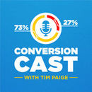 ConversionCast Podcast by Tim Paige