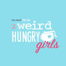Two Weird Hungry Girls Podcast by Phoebe Canakis