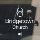 Bridgetown Church Podcast