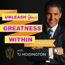 Unleash Your Greatness Within Podcast by T.J. Hoisington