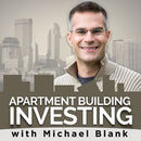 Apartment Building Investing Podcast by Michael Blank