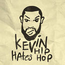 Kevin Hates Hip-Hop Podcast by Kevin Robinson