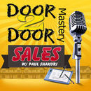 Door to Door Mastery Podcast by Paul Shakuri