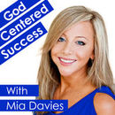 God Centered Success Podcast by Mia Davies