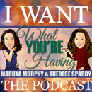 I Want What You're Having Podcast by Maruxa Murphy