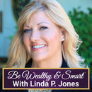 Be Wealthy & Smart Podcast by Linda Jones