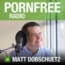 Pornfree Radio Podcast by Matt Dobschuetz