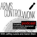 Arms Control Wonk Podcast by Jeffrey Lewis