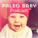 Paleo Baby Podcast